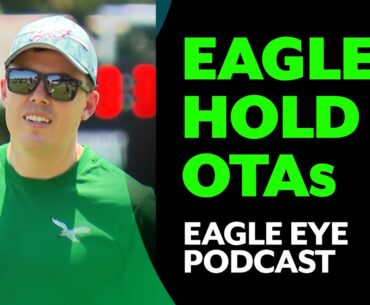 Observations from our first glimpse of Eagles OTAs | Eagle Eye Podcast
