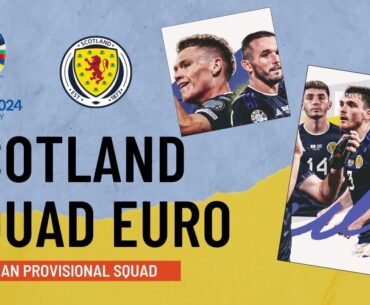 SCOTLAND OFFICIAL SQUAD EURO 2024 ~ SCOTLAND 28-MAN PROVISIONAL SQUAD UEFA EURO 2024 ~ SCOTLAND TEAM