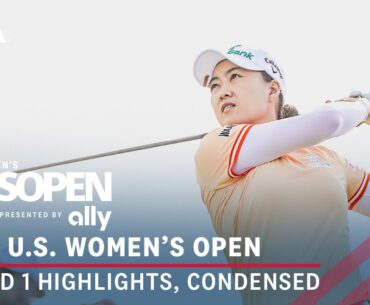 2024 U.S. Women's Open Presented by Ally Highlights: Round 1, Condensed