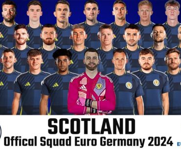 SCOTLAND OFFICIAL SQUAD EURO GERMANY 2024 | Scotland Squad Official 2024 | Euro Germany 2024