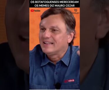 MAURO CEZAR DETONA OS BOTAFOGUENSES "MERECERAM OS MEMES"