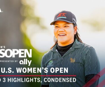 2024 U.S. Women's Open Presented by Ally Highlights: Round 3, Condensed