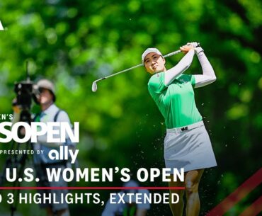 2024 U.S. Women's Open Presented by Ally Highlights: Round 3, Extended Action