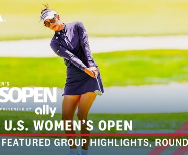 2024 U.S. Women's Open Presented by Ally Highlights: Round 3, Featured Group |  Ryu & Alison Lee