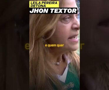 "POLÊMICA" LEILA PEREIRA "DETONA" JHON TEXTOR 'É A GRANDE VERGONHA DO FUTEBOL BRASILEIRO ⚽ "TRETA" 😱