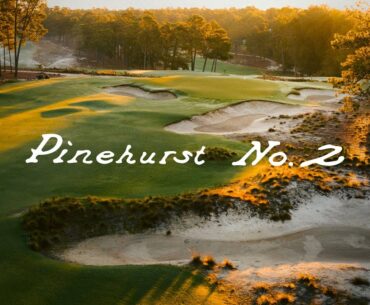 The Architecture of Pinehurst No. 2 | 2024 U.S. Open Preview