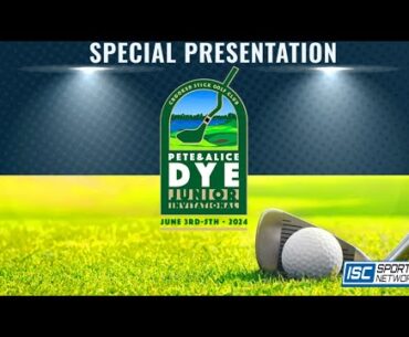 LIVE Golf - The Dye Junior Invitational 6-5-24