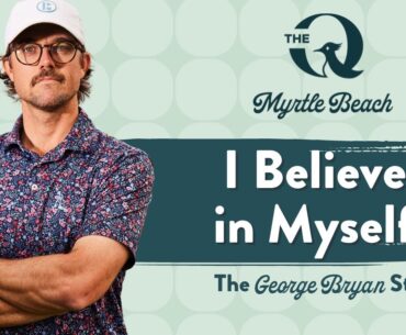 I'm Going to Believe That I'm the Best One | The George Bryan Story