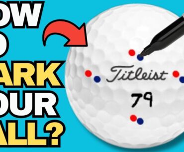 HOW SHOULD YOU MARK YOUR GOLF BALL?