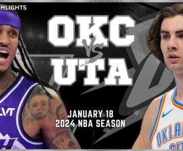 Oklahoma City Thunder vs Utah Jazz Full Game Highlights | Jan 18 | 2024 NBA Season
