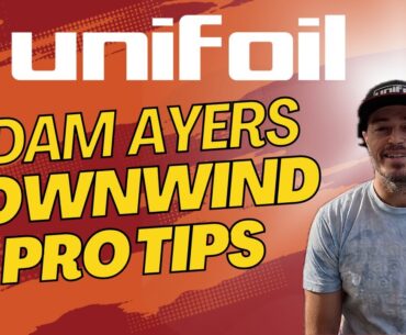 Unifoil Team Rider Adam Ayers downwind pro tips