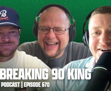 THE BREAKING 90 KING & LONG LIVE NATIONAL OPENS - FORE PLAY EPISODE 670