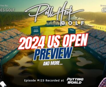 Pull Hook Golf's 2024 US Open Preview Show