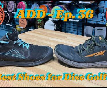 Idio disc golf shoes versus Altra Superior sixes. Most over-rated discs, and 18 hole Conocido plan