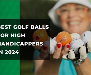 Best Golf Balls for High Handicappers (2024 Guide)