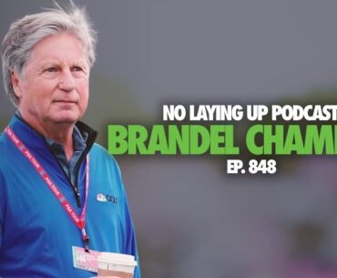 Brandel Chamblee Talks Golf Channel, The Distance Debate and More | NLU Pod, Ep 848