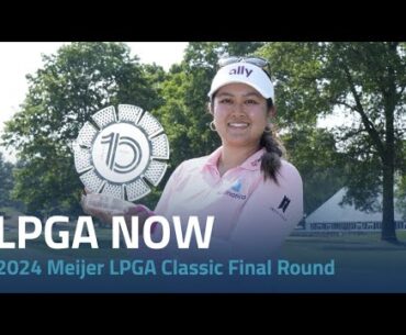 LPGA Now | 2024 Meijer LPGA Classic Final Round