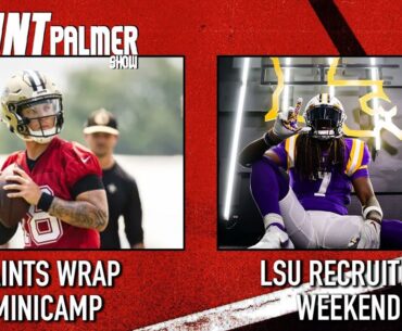 New Orleans Saints Mandatory Minicamp Wraps Up | LSU Recruiting Weekend | Hunt Palmer Show