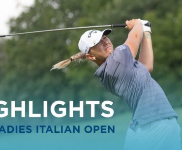 Final Round Highlights | Ladies Italian Open