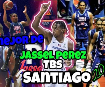 JASSEL PEREZ | LAS MEJORES JUGADAS DEL MVP TBS SANTIAGO 2024 | TIENES QUE VER ESTA VAINA😱🔥😱🔥