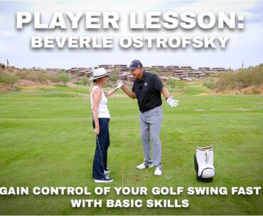 Player Lesson With Beverle Ostrofsky: Gain Control of Your Golf Swing Fast With Basic Skills