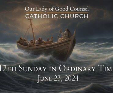 12th Sunday of Ordinary Time - June 23, 2024 - OLGC Catholic Church - St Augustine, FL