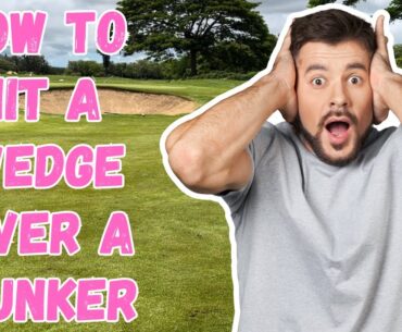 Learn to break 100 | How to Hit a 40 Yard Wedge over a BUNKER