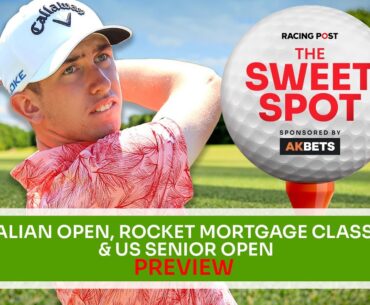 Italian Open & Rocket Mortgage Classic Preview | Golf Tips | The Sweet Spot | AK Bets