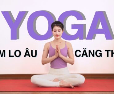 Bài tập yoga GIẢM CĂNG THẲNG LO ÂU | Hà Lee Yoga