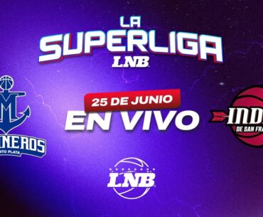 MARINEROS VS INDIOS | 22 de Junio | La Superliga LNB 2024