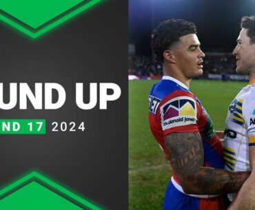NRL 2024 | Round Up | Round 17