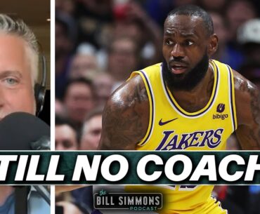 Why Don’t The Lakers Have A Coach Yet? | The Bill Simmons Podcast
