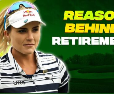 Real Reason Behind Lexi Thompson's Retirement Revealed