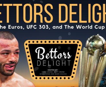 Bettors Delight | S7E15: The Euros, UFC 303, and The World Cup of Darts