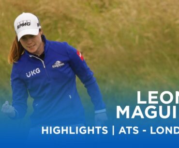 Leona Maguire | Final Round Highlights | Aramco Team Series - London