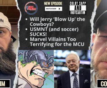 Will Jerry 'Blow Up' the #Cowboys? | #USMNT Sucks | Marvel Villains Too Terrifying for the MCU