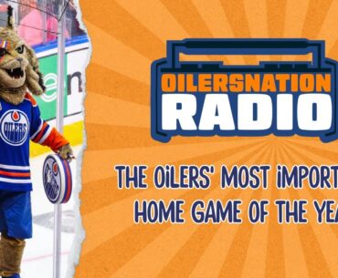 The Oilers' most important home game of the year