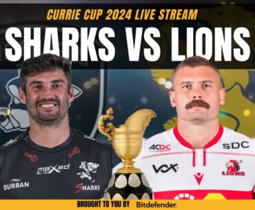 SHARKS VS LIONS LIVE | Currie Cup 2024 Live Commentary & Watchalong