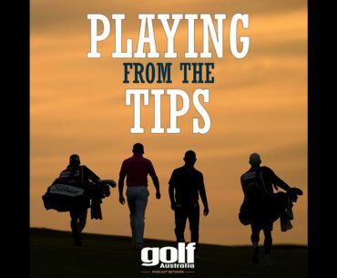 Playing From The Tips #27: NT PGA, BMW Championship and more