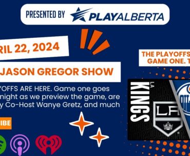 The Jason Gregor Show - April 22nd, 2024 - PLAYOFFS ARE HERE