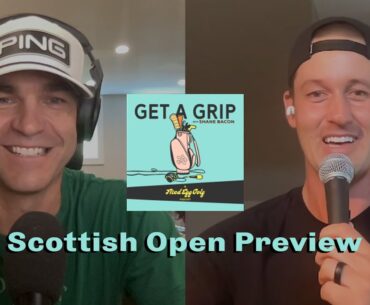 Previewing Scotland Golf + Talking Life on Tour | Get a Grip Podcast