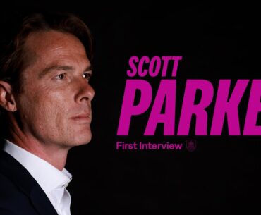 SCOTT PARKER APPOINTED AS BURNLEY FC HEAD COACH - First Interview