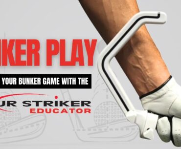 Improve Bunker Shots with the Tour Striker Educator | Martin Chuck | Tour Striker Golf