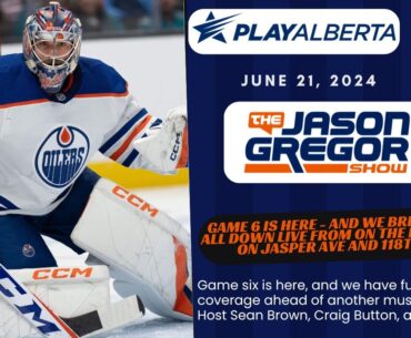 The Jason Gregor Show - June 21st, 2024 - Game 6 is here, as the Oilers look to force 7.