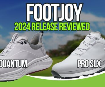 FootJoy Quantum & Pro SLX Golf Shoe Review