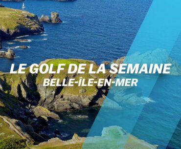 Le golf de BELLE-ÎLE-EN-MER : une pépite !