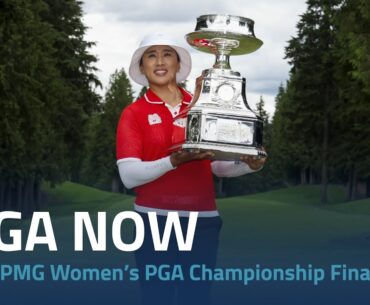 LPGA Now | 2024 KPMG Women’s PGA Championship Final Round