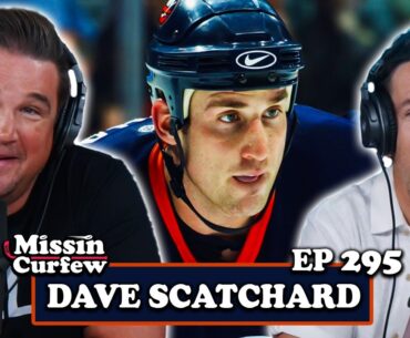 RETIRED NHL PLAYER DAVE SCATCHARD | MISSIN CURFEW EP 295