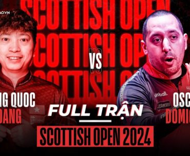 FULL TRẬN CHUNG KẾT | DƯƠNG QUỐC HOÀNG vs OSCAR DOMINGUEZ | GIẢI BILLIARDS SCOTTISH OPEN 2024