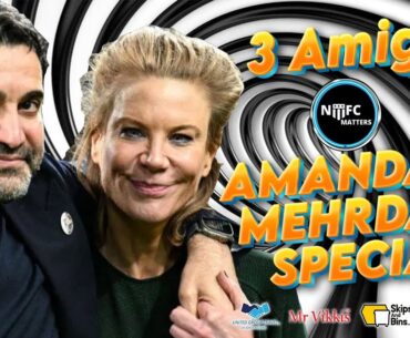 NUFC Matters The 3 Amigos Amanda and Mehrdad Special